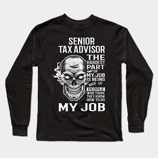 Senior Tax Advisor T Shirt - The Hardest Part Gift Item Tee Long Sleeve T-Shirt by candicekeely6155